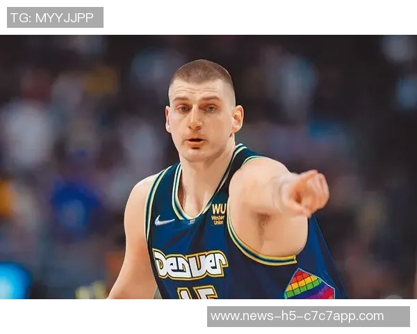 穆雷称赞约基奇中锋助攻王地位展现无私精神超越天勾风范